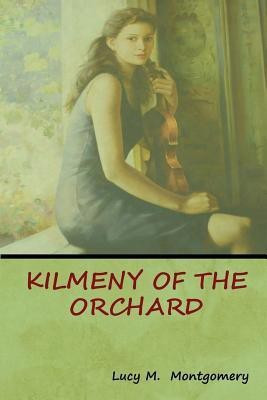 Kilmeny of the Orchard(English, Paperback, Montgomery Lucy M)