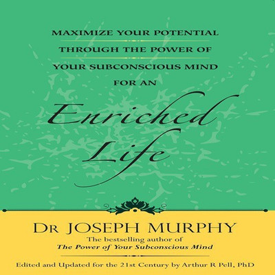 Maximize Your Potential Through the Power of Your Subconscious Mind for an Enriched Life(English, Paperback, Murphy Joseph)