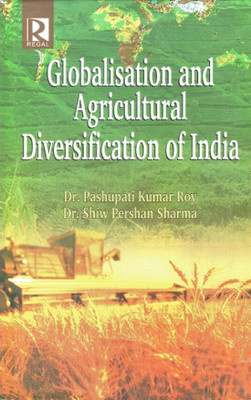 Globalisation and Agricultural Diversification of India(English, Hardcover, Pasupati Kumar Roy)