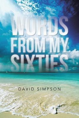Words from My Sixties(English, Paperback, SIMPSON DAVID)
