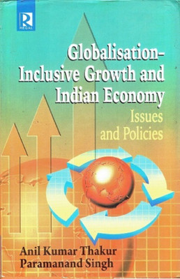 Globalisation Inclusive Growth and Indian Economy(English, Hardcover, Thakur Anil Kumar)