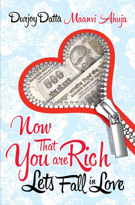 Now That You're Rich!  - Lets Fall in Love(English, Paperback, Datta Durjoy)