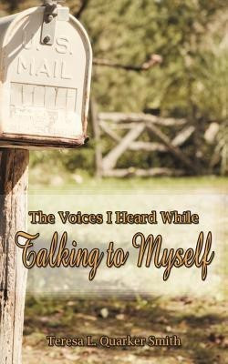 The Voices I Heard While Talking to Myself(English, Paperback, Smith Teresa L. Quarker)