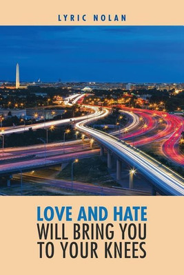 Love and Hate Will Bring You to Your Knees(English, Paperback, Nolan Lyric)
