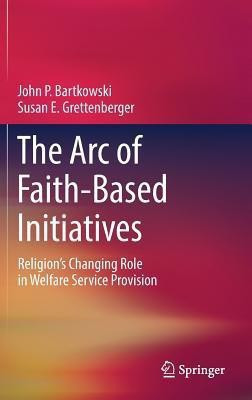 The Arc of Faith-Based Initiatives(English, Hardcover, Bartkowski John P.)