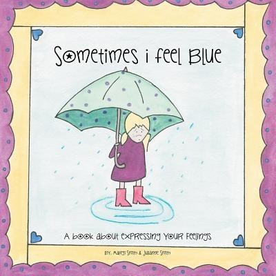 Sometimes I Feel Blue(English, Paperback, Smith Margi)