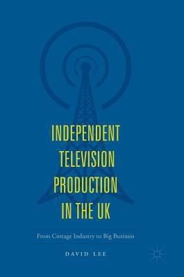 Independent Television Production in the UK(English, Hardcover, Lee David)