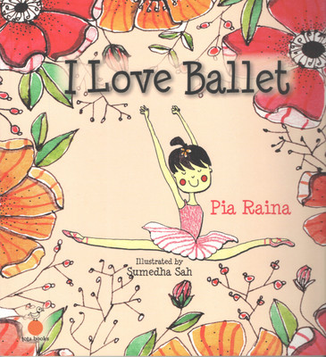 I Love Ballet(English, Paperback, Raina Pia)