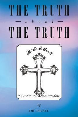 The Truth About the Truth(English, Paperback, Israel Dr)