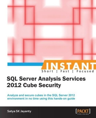 Instant SQL Server Analysis Services 2012 Cube Security(English, Electronic book text, Jayanty Satya SK)