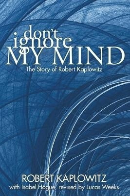 Don't Ignore My Mind(English, Paperback, Kaplowitz Robert)