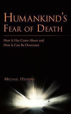 Humankind's Fear of Death(English, Hardcover, Higgins Michael)