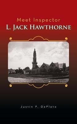 Meet Inspector L. Jack Hawthorne(English, Paperback, DePlato Justin P.)