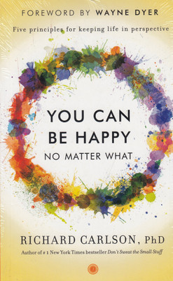 You Can Be Happy No Matter What(English, Paperback, Carlson Richard)
