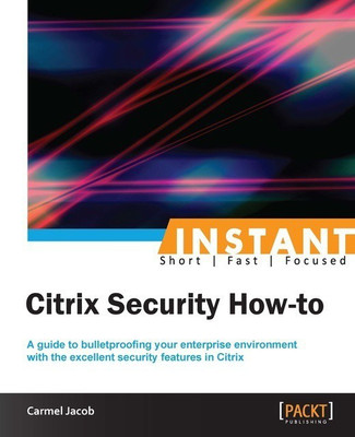 Instant Citrix Security How-to(English, Electronic book text, Jacob Carmel)