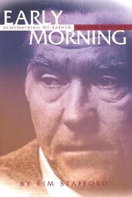 Early Morning  - Remembering My Father, William Stafford(English, Hardcover, Stafford Kim)