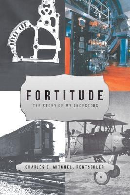Fortitude(English, Paperback, Rentschler Charles E Mitchel)