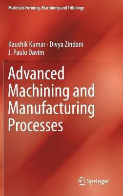 Advanced Machining and Manufacturing Processes(English, Hardcover, Kumar Kaushik)