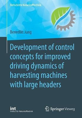 Development of control concepts for improved driving dynamics of harvesting machines with large headers(English, Paperback, Jung Benedikt)