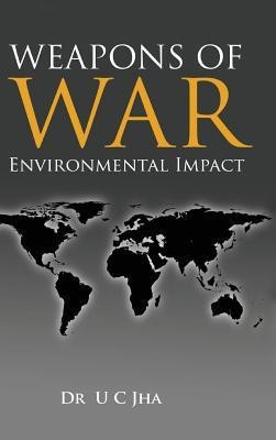 Weapons of War  - Environmental Impact(English, Hardcover, Jha U C)