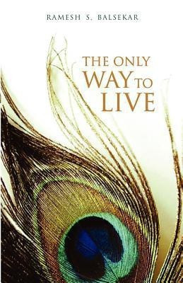 The Only Way to Live(English, Paperback, Balsekar Ramesh S.)