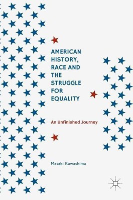 American History, Race and the Struggle for Equality(English, Hardcover, Kawashima Masaki)