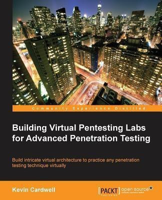 Building Virtual Pentesting Labs for Advanced Penetration Testing(English, Electronic book text, Cardwell Kevin)