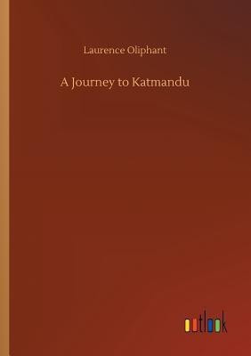 A Journey to Katmandu(English, Paperback, Oliphant Laurence)