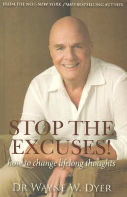 Stop the Excuses: How to Change Lifelong Thoughts(English, Paperback, Dyer Wayne W. Dr.)