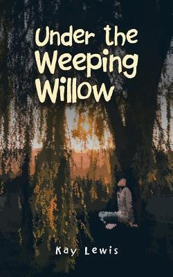 Under the Weeping Willow(English, Paperback, Lewis Kay)
