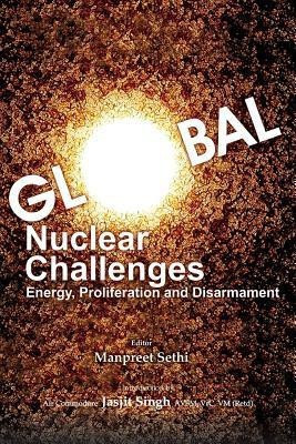 Global Nuclear Challenges: Energy, Proliferation and Disarmament(English, Paperback, Sethi Manpreet)