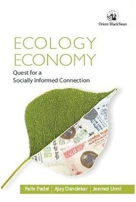 Ecology, Economy  - Quest for a Socially Informed Connection(English, Hardcover, Dandekar Ajay)