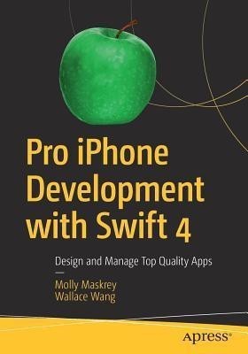 Pro iPhone Development with Swift 4(English, Paperback, Maskrey Molly)