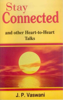 Stay Connected and Other Heart - to - Heart Talks(English, Paperback, Vaswani J. P.)