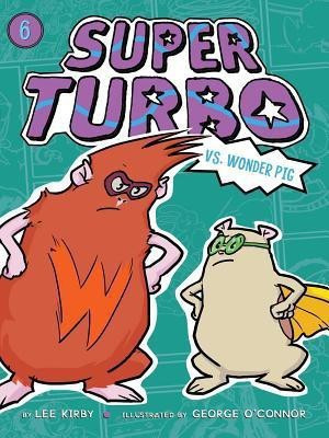 Super Turbo vs. Wonder Pig(English, Paperback, Kirby Lee)
