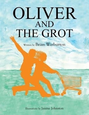 Oliver and the Grot(English, Paperback, Warburton Brian)