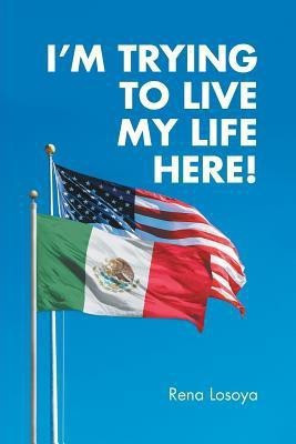 I'M Trying to Live My Life Here!(English, Paperback, Losoya Rena)