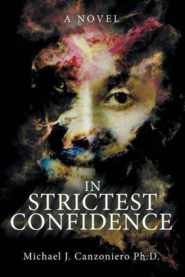 In Strictest Confidence(English, Paperback, Canzoniero Michael J PH D)