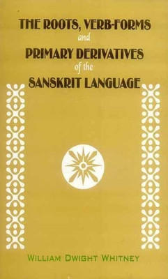 The Roots, Verb-Forms and Primary Derivatives of the Sanskrit Language(English, Paperback, Whitney William Dwight)