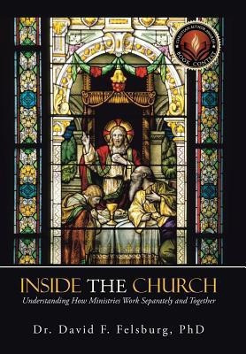 Inside the Church(English, Hardcover, Felsburg David F Dr PH D)