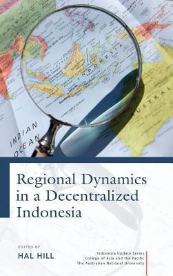 Regional Dynamics in a Decentralized Indonesia(English, Hardcover, unknown)