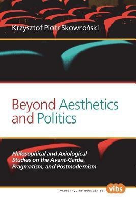Beyond Aesthetics and Politics(English, Paperback, Skowronski Krzysztof Piotr)