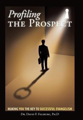 Profiling the Prospect(English, Hardcover, Felsburg David F Dr PH D)