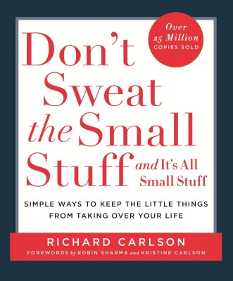 Don't Sweat the Small Stuff  - Simple Ways to Keep the Little Things From Taking Over Your Life(English, Paperback, Carlson Richard)