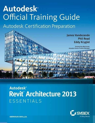 Autodesk Revit Architecture 2013 Essentials(English, Paperback, Vandezande James)