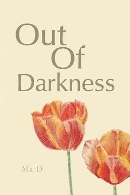 Out Of Darkness(English, Paperback, Ms. D)