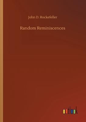 Random Reminiscences(English, Paperback, Rockefeller John D)
