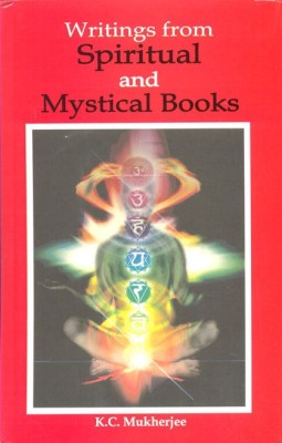 Writings from Spiritual and Mystical Books(English, Paperback, Mukherjee Kartick Chandra)