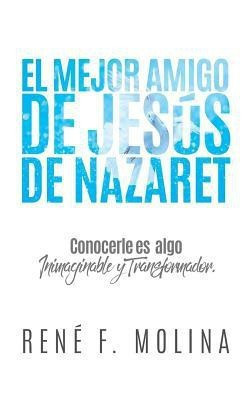 El Mejor Amigo de Jesus de Nazaret(Spanish, Paperback, Molina Rene F)