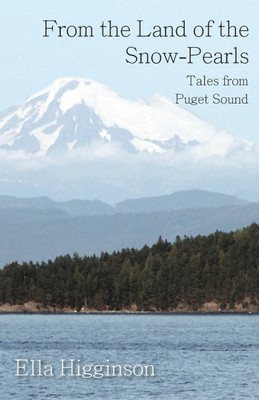 From the Land of the Snow-Pearls - Tales from Puget Sound(English, Paperback, Higginson Ella)